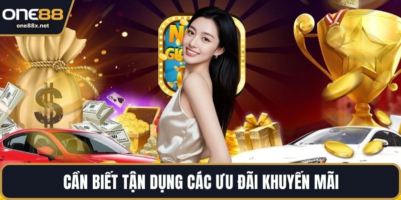 Cần biết tận dụng các ưu đãi khuyến mãi