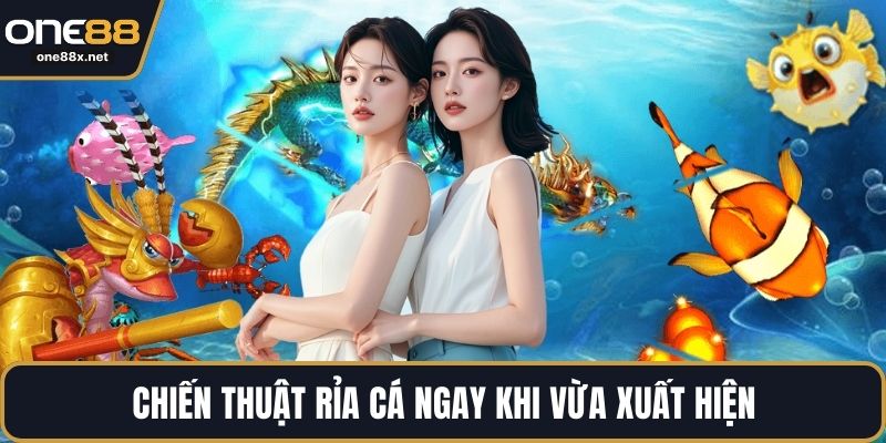 Chiến thuật rỉa cá ngay khi vừa xuất hiện