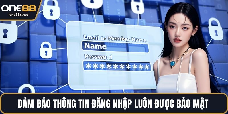 Đảm bảo thông tin đăng nhập luôn được bảo mật 