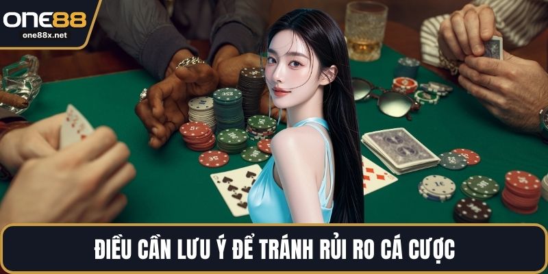 Điều cần lưu ý để tránh rủi ro cá cược
