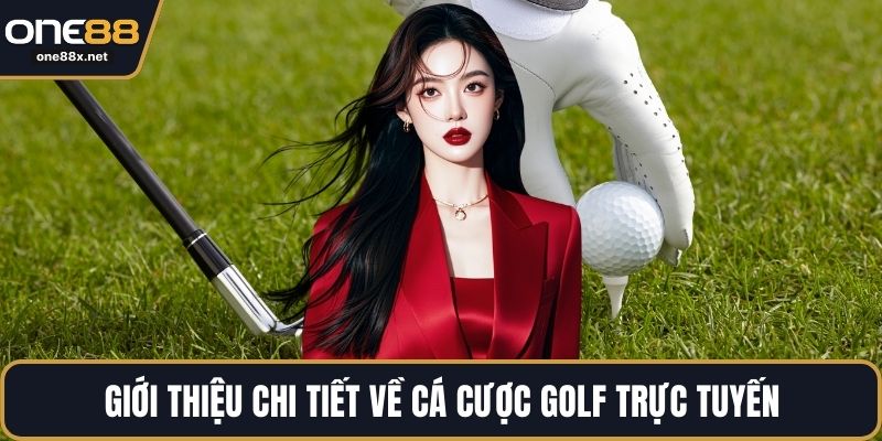Giới thiệu chi tiết về cá cược golf trực tuyến