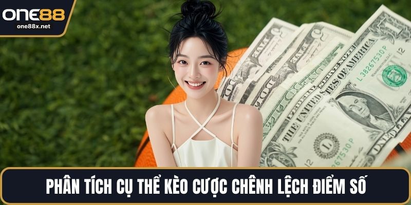 Phân tích cụ thể kèo cược chênh lệch điểm số