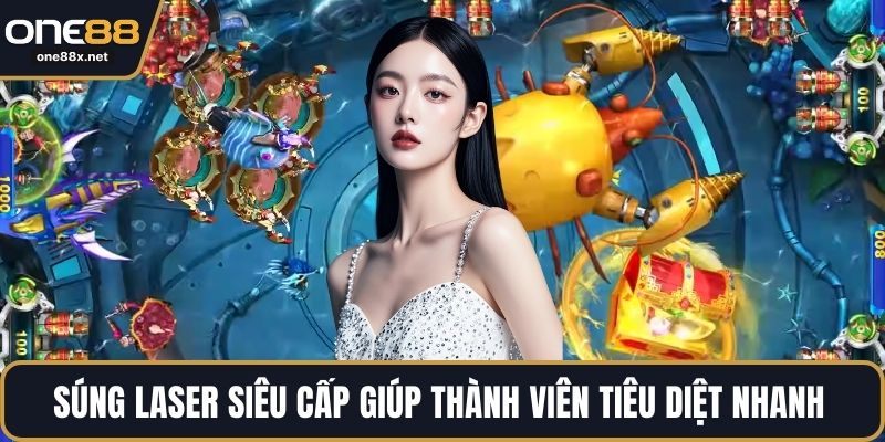Súng laser siêu cấp giúp thành viên tiêu diệt nhanh 