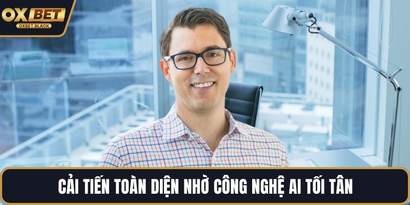 Cải tiến toàn diện nhờ công nghệ AI tối tân